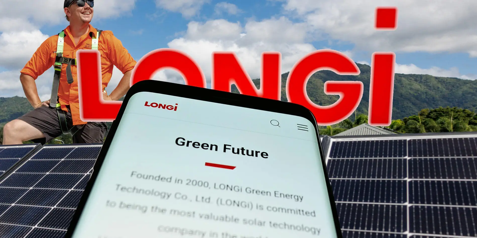A man stands near solar panels with the lush mountains of Far North Queensland in the background; a phone displays LONGi’s website and commitment to green energy—highlighting LONGi Solar Cairns. The word "LONGI" appears prominently in bold letters.