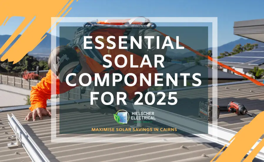 A worker installs solar panels on a rooftop in Cairns under the tropical Far North Queensland sun; text overlay reads "Essential Residential Solar System Components for 2025.