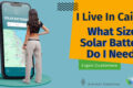 I Live in Cairns. What Size Solar Battery Do I Need?