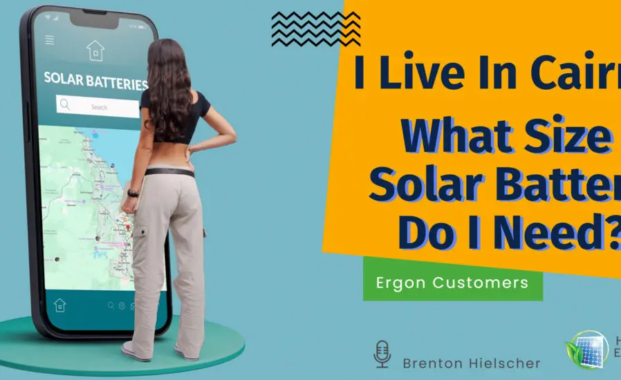 I Live in Cairns. What Size Solar Battery Do I Need?