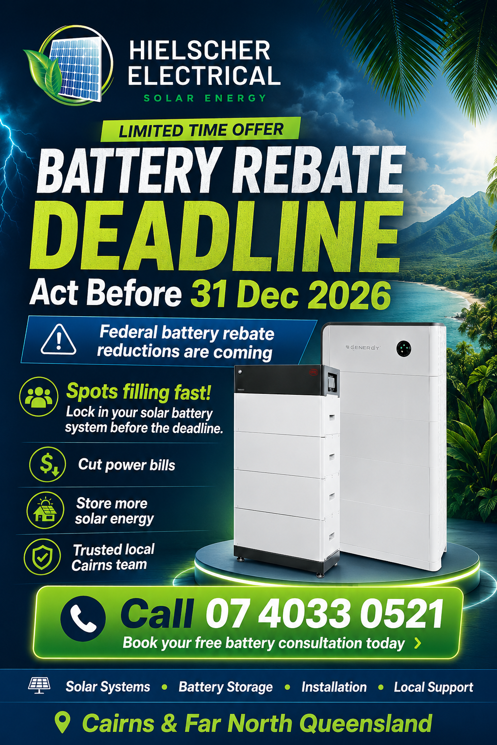 Promotional poster for Hielscher Electrical’s battery rebate offer in Cairns and Far North Queensland suburbs, highlighting a deadline of 31 Dec 2026, with visuals of a battery system, contact number, and benefit icons.